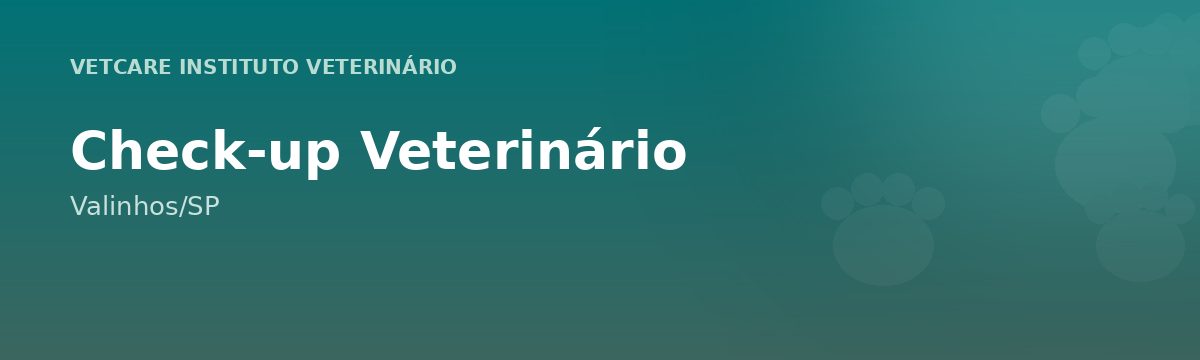 Check-up Veterinário em Valinhos – VetCare Instituto Veterinário Valinhos